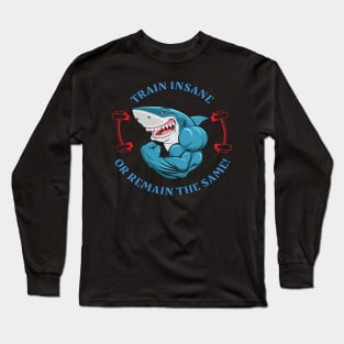 Train Insane or Remain The Same Workout Aesthetic Long Sleeve T-Shirt